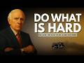 Do What Is Hard To Become Unstoppable Jim Rohn Motivation