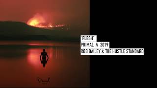 FLESH - ROB BAILEY AND THE HUSTLE STANDARD