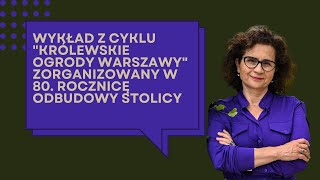 Cykl wykładów „Królewskie ogrody Warszawy” / zdjęcie nr: 3