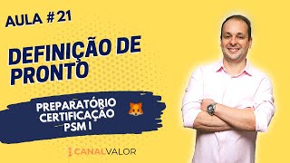 DEFINIÇÃO DE PRONTO (DOD) | AULA #21 | PREPARATÓRIO PARA CERTIFICAÇÃO PSM I