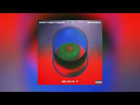 PARTYNEXTDOOR & Rihanna - BELIEVE IT [Official Audio]