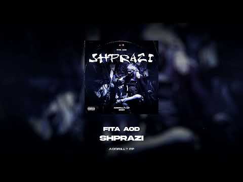 Fita AOD - SHPRAZI (AODRILL? EP)