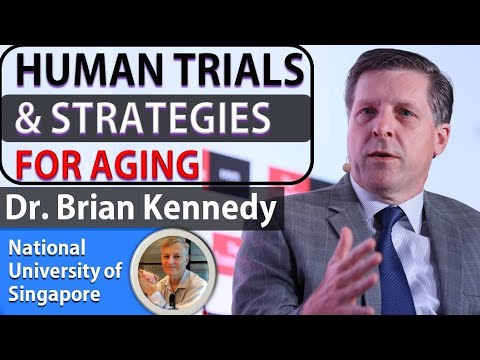 Human Trials & Strategies Targeting Ageing  | Dr. Brian Kennedy | Part 1