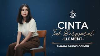 Download lagu CINTA TAK BERSYARAT - ELEMENT | COVER BY SHAKA MUSIC mp3