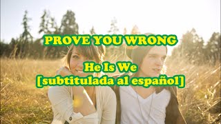 Prove You Wrong - He Is We [Subtitulada al español]