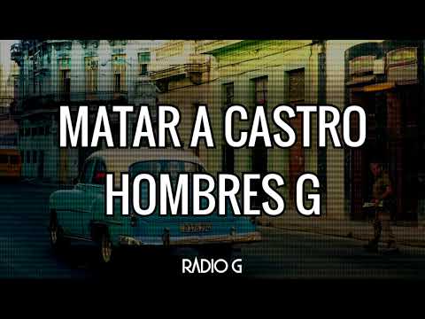 Matar A Castro - Hombres G