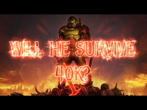 How well would the Doom Slayer Survive in Warhammer 40K?