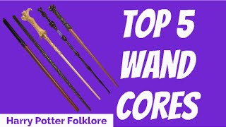 Top 5 Wand Cores - HP Folklore