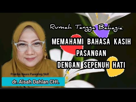 MEMAHAMI BAHASA KASIH PASANGAN DENGAN SEPENUH HATI - dr. Aisah Dahlan CHt
