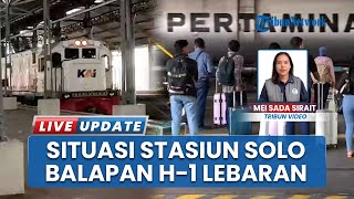 Kondisi Terkini Stasiun Solo Balapan H-1 Jelang Lebaran Idulfitri 2025, 10.000 Tiket Sedia Tiap Hari
