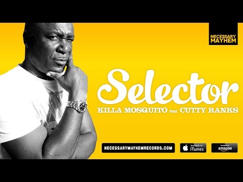 Killa Mosquito ft: Cutty Ranks - Selector - Official Audio