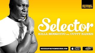 Killa Mosquito ft: Cutty Ranks - Selector - Official Audio