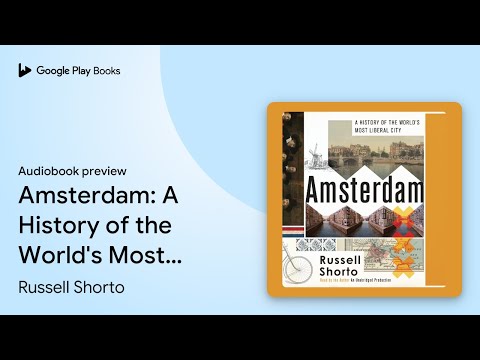 Amsterdam: A History of the World's Most… by Russell Shorto · Audiobook preview