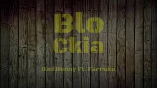 Blockia - Bad Bunny Ft. Farruko (Letra)
