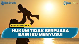 Jika Suami Memerintah Tak Berpuasa saat Menyusui, Begini Pandangan Medis dan Hukum Syariatnya