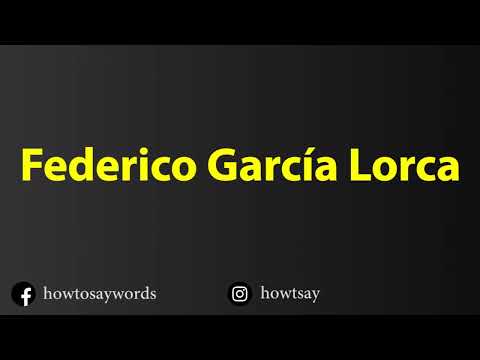 How To Pronounce Federico Garcia Lorca