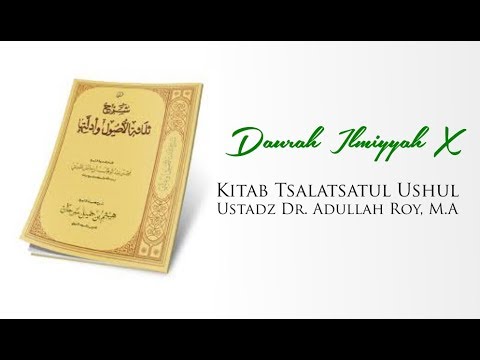 Daurah Ilmiyyah X - Tsalatsatul Ushul - Ustadz Dr. Abdullah Roy, M.A