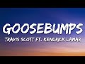 Travis Scott Goosebumps Lyrics Ft Kendrick Lamar