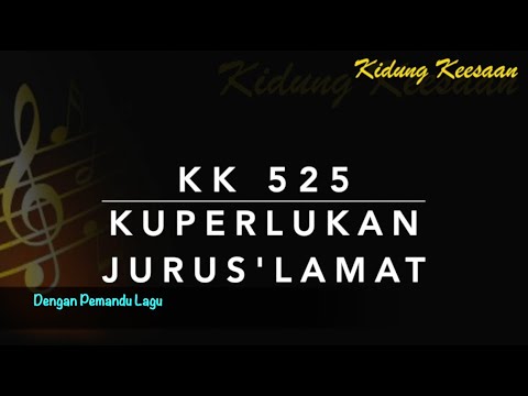 KK 525 Kuperlukan Jurus'lamat (I Must Have the Saviour with Me) - Dengan Pemandu Lagu