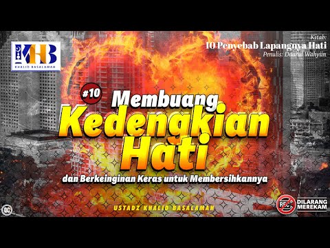 10 Penyebab Lapangnya Hati #10: Membuang Kedengkian Hati - Khalid Basalamah