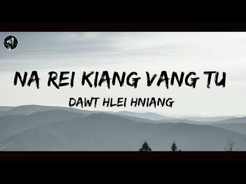 Na Rei Kiang Vang Tu || Dawt Hlei Hniang || Athanglian Lyric