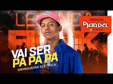 MC Levin e MC Leandrinho - Vai Ser Pa Pa Pa (Swingueira Elétrica) by DJ Jardel