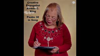 Creative Evangelist Alveda C. King - Psalm 30 in Song