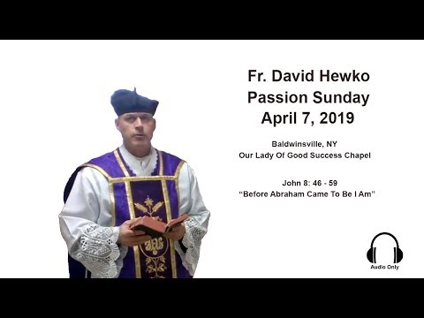 Sermon Fr. David Hewko, Passion Sunday 2019