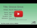 Groove Grove Kevin MacLeod Jazz Blues Calm YouTube Audio Library BGM