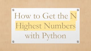 Download the video "How to Get the N Highest Numbers with Python"