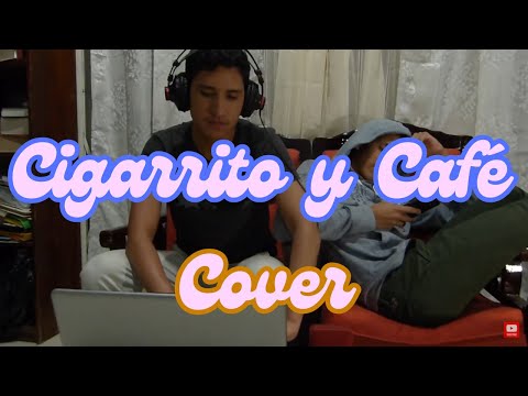 Cigarrito y Café - Josué Alaniz, Carlos Colosio (Cover Jack & Fabi)