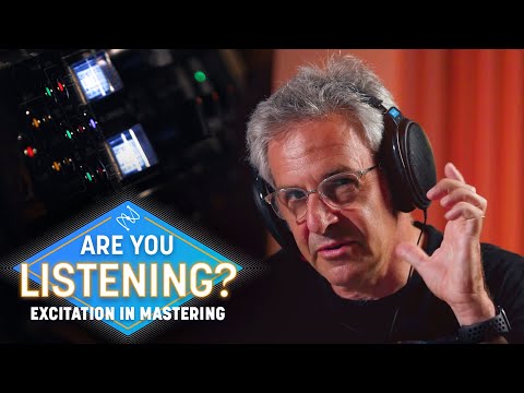 Excitation in Audio Mastering | Are You Listening? Season 3, Episode 2