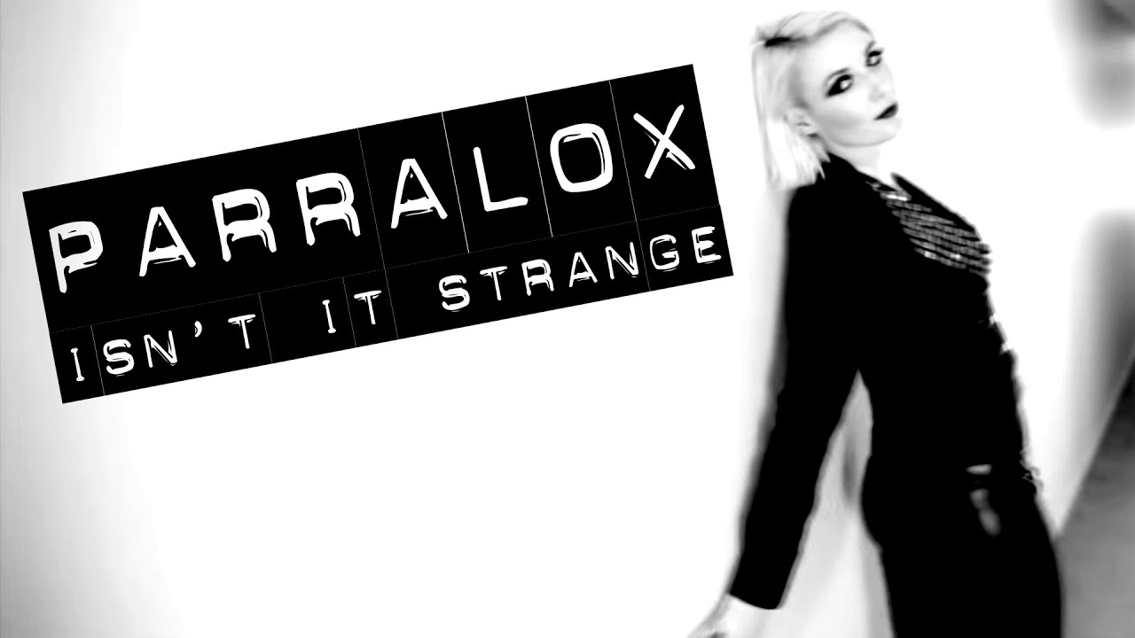 Parralox - Isn't It Strange (Music Video)