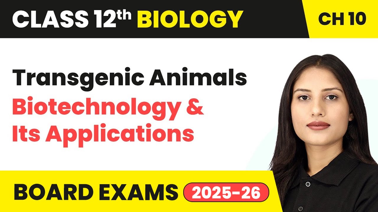 Transgenic Animals - Biotechnology and Its Applications | Class 12 Biology Chapter 10 | CBSE 2024-25