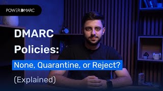 DMARC Policy Explained: p=none, p=quarantine, p=reject