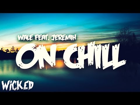 Wale - On Chill (feat. Jeremih) [Lyrics]
