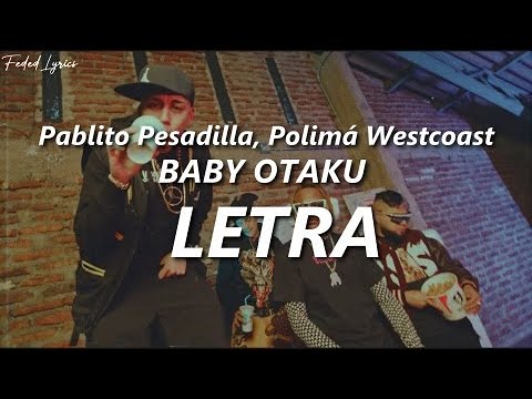 BABY OTAKU - Pablito Pesadilla, Polimá Westcoast 🔥| LETRA