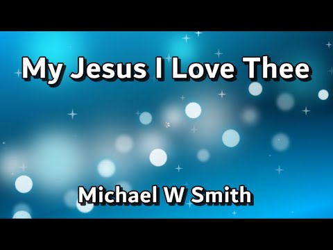 Thumbnail for My Jesus I Love Thee video
