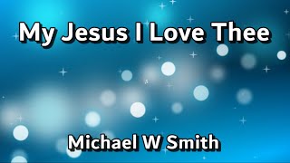 My Jesus I Love Thee