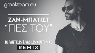 Zan Batist - Πες του (Dirty Version) | Dj Pantelis & Vasilis Koutonias Remix | 2016