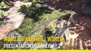 [ Monster Hunter: World ] - Présentation de Gameplay 2 - PS4, XBOX ONE, PC