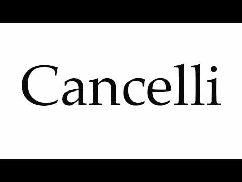 How to Pronounce Cancelli