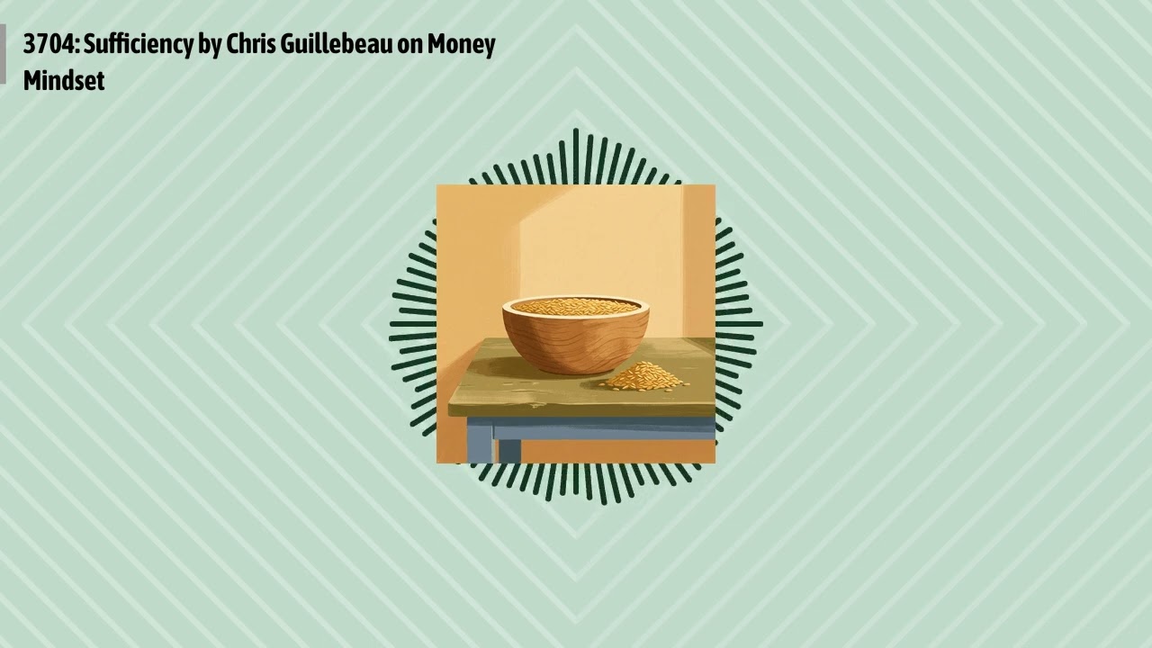 3704: Sufficiency by Chris Guillebeau on Money Mindset | Optimal Finance Daily - Financial...