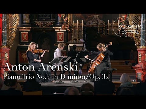 Arenski: Piano Trio No. 1 in D minor, op. 32 / Baiba Skride / Sol Gabetta / Irina Zahharenkova
