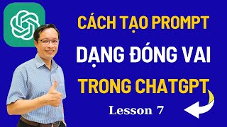 Cách Tạo Prompt Dạng Đóng Vai Trong ChatGPT Dễ Nhất I Less 7 ChatGPT Thực Hành