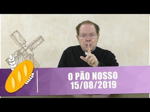 O Pão Nosso - 15/08/19