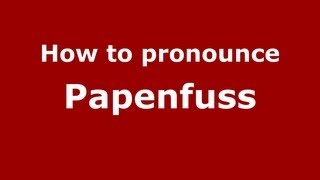 How to pronounce Papenfuss