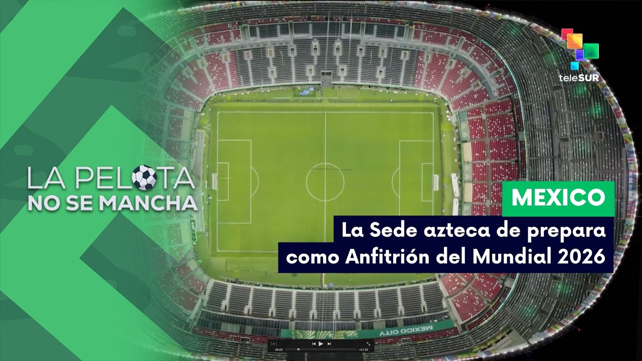 LA PELOTA NO SE MANCHA | México: Anfitrión solidario de brazos abiertos al mundo 10-06-2026