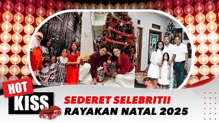 Download lagu Sederet Selebritii Rayakan Natal 2025, Suka Cita Bersama Orang Terkasih | Hot Kiss mp3