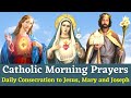 Catholic Morning Prayers Daily Consecration To Jesus Mary And Joseph